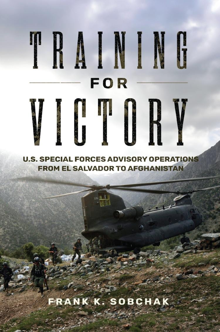 Cover for Training for Victory: U.S. Special Forces Advisory Operations from El Salvador to Afghanistan 